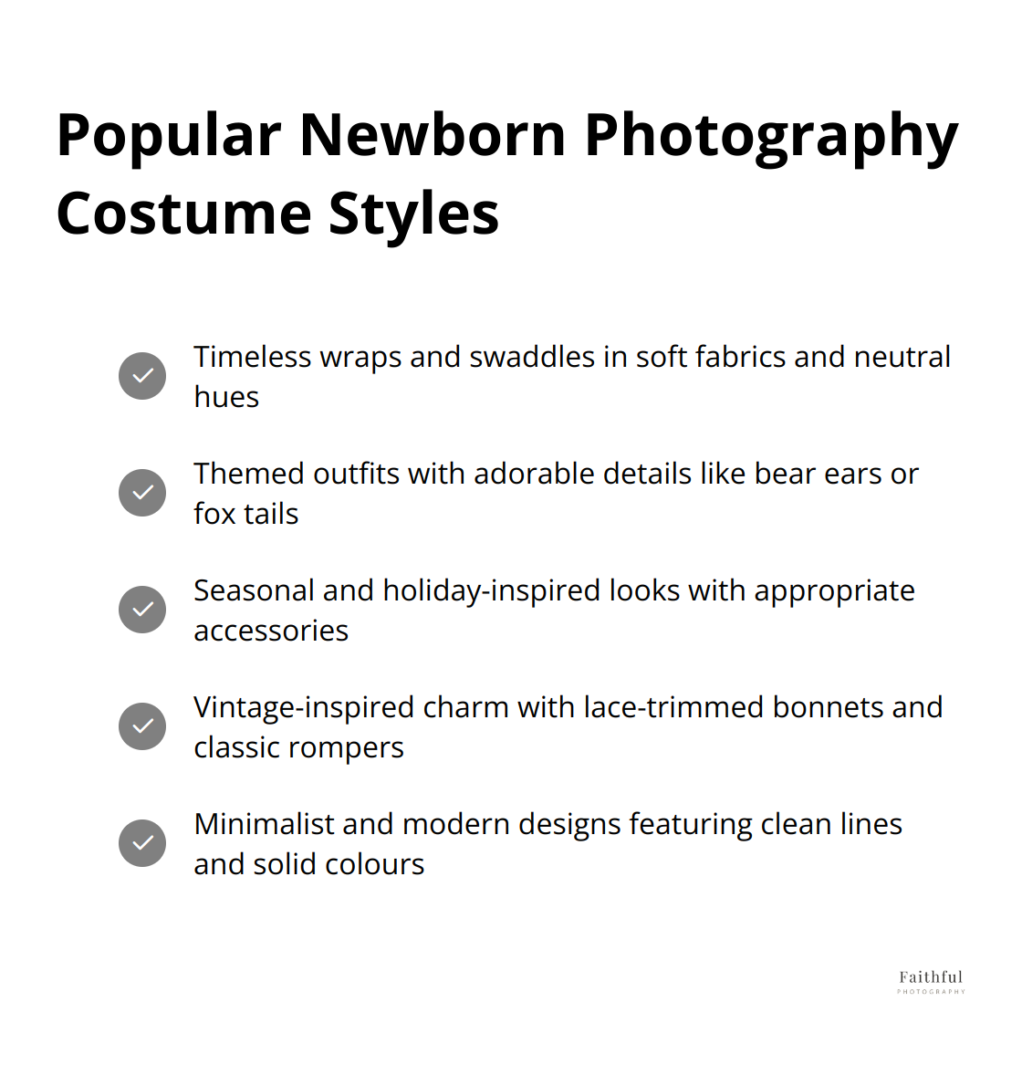 A checkmark list of five popular newborn photography costume styles: timeless wraps and swaddles, themed outfits, seasonal and holiday-inspired looks, vintage-inspired charm, and minimalist and modern designs.